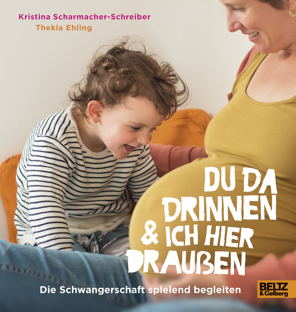 Du da drinnen und ich hier draußen. Die Schwangerschaft spielend begleiten (Kristina Scharmacher-Schreiber)