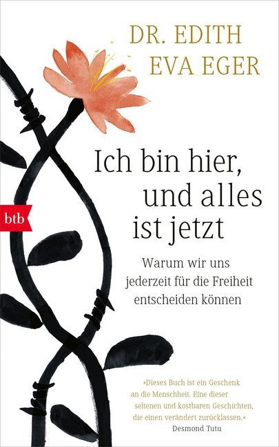 Ich bin hier, und alles ist jetzt (Edith Eger)