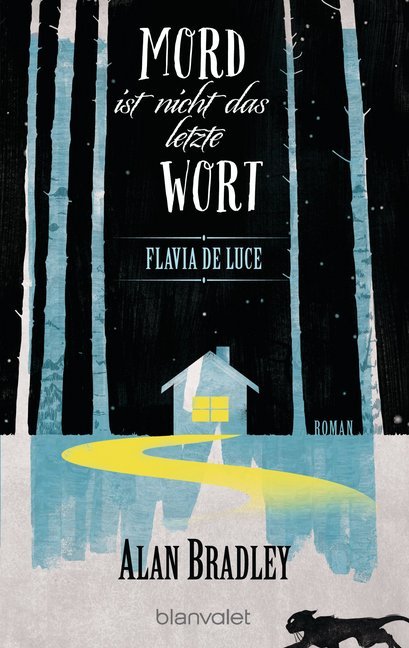 Flavia de Luce - Mord ist nicht das letzte Wort (Alan Bradley)
