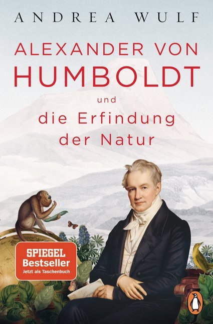 Alexander von Humboldt und die Erfindung der Natur (Andrea Wulf)