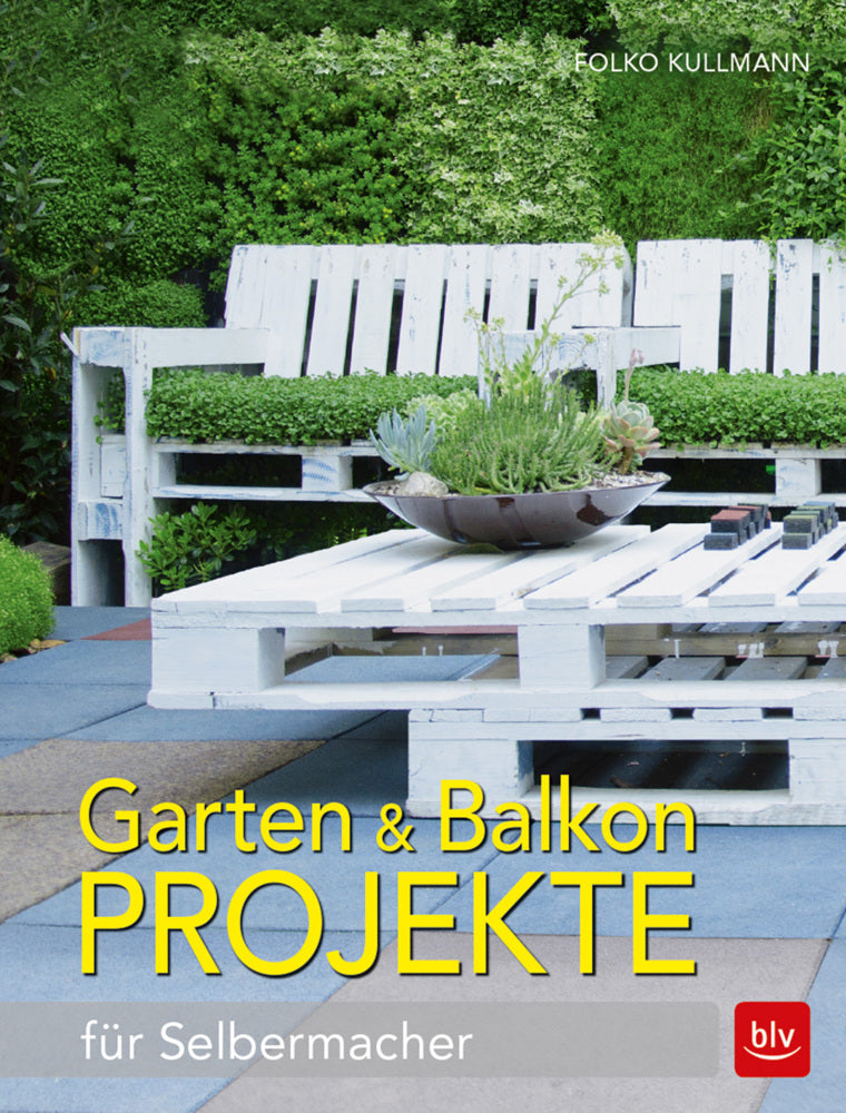 Garten & Balkonprojekte (Folko Kullmann)