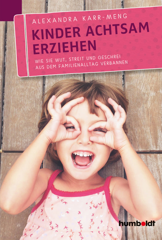 Kinder achtsam erziehen (Alexandra Karr-Meng)