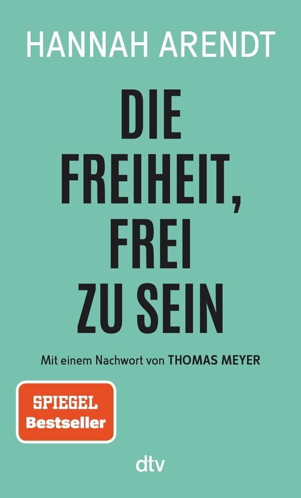 Die Freiheit, frei zu sein (Hannah Arendt)