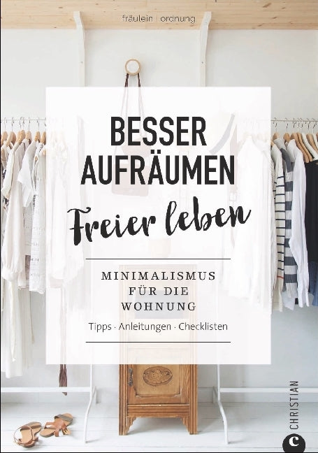 Besser aufräumen, freier leben (Fräulein Ordnung)