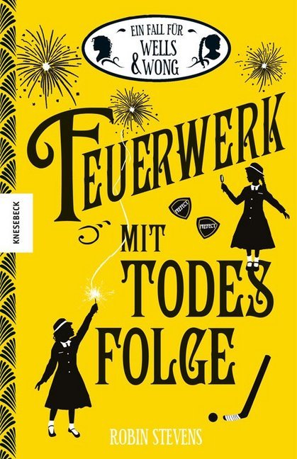 Ein Fall für Wells & Wong - Feuerwerk mit Todesfolge (Robin Stevens)