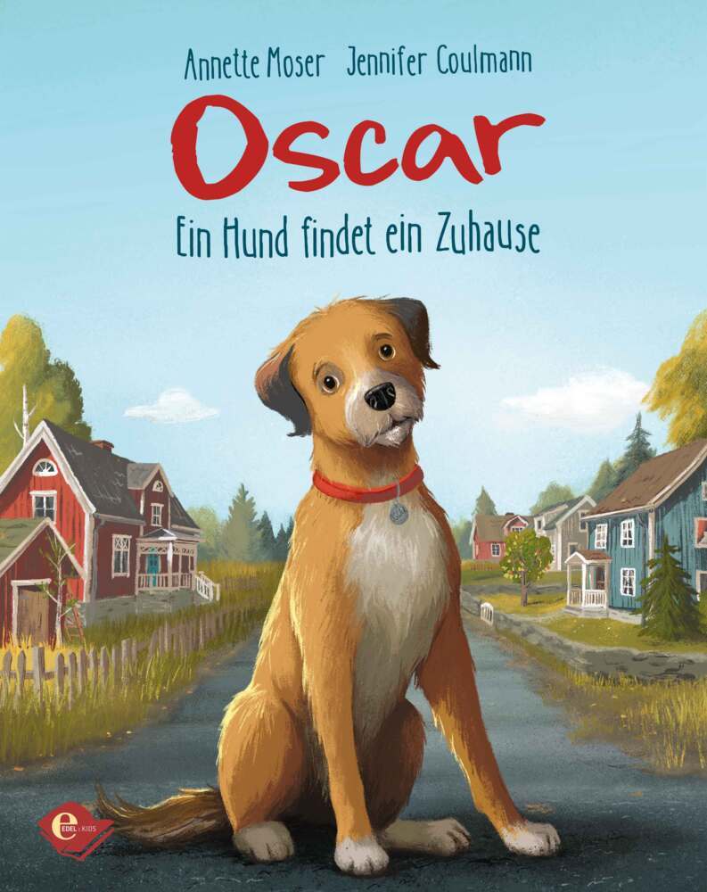 Oscar - Ein Hund findet ein Zuhause (Annette Moser)