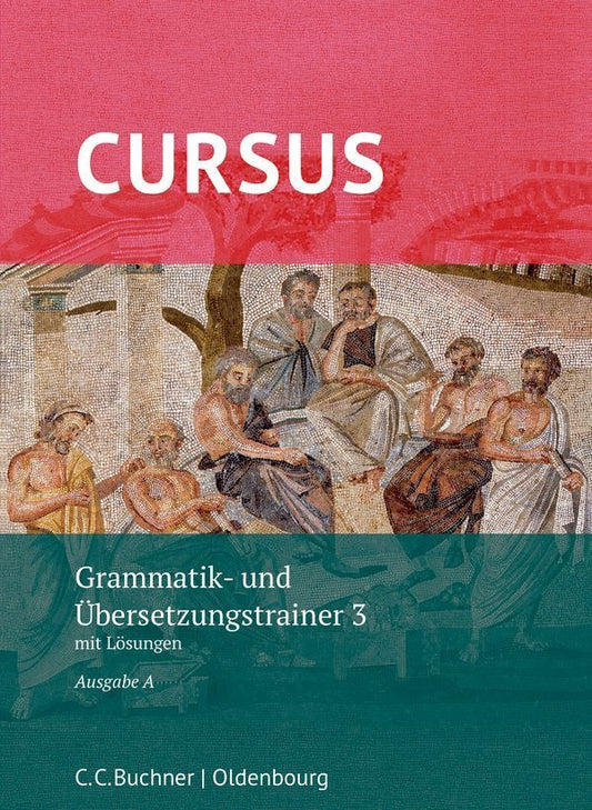 Cursus A Grammatik- und Übersetzungstrainer 3 (Werner Thiel)