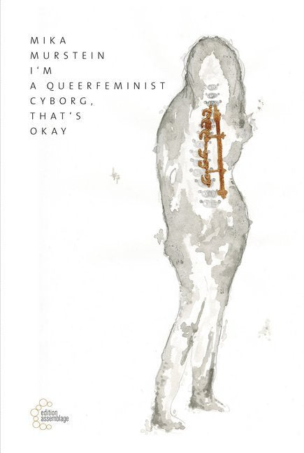 I'm a queerfeminist Cyborg, that's okay (Mika Murstein)