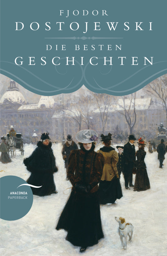 Dostojewski - Die besten Geschichten (Fjodor M. Dostojewskij)