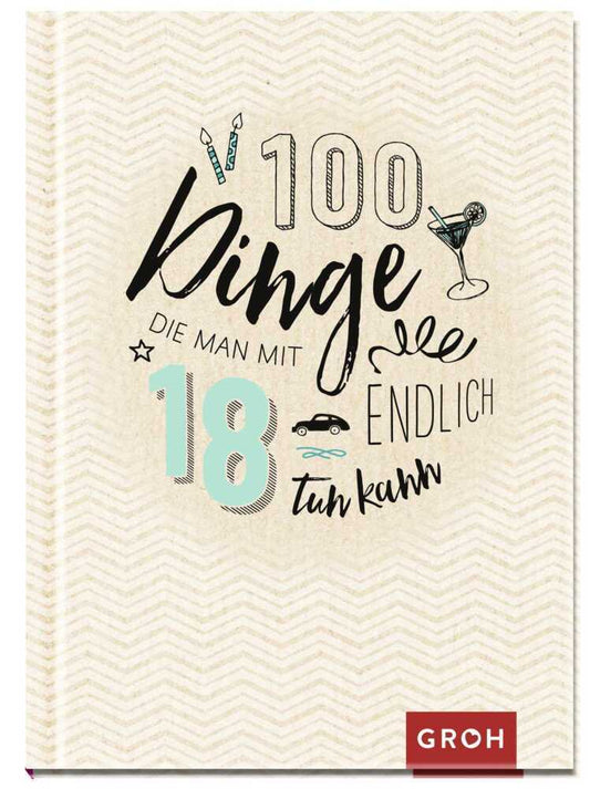 100 Dinge, die man mit 18 endlich tun kann (Groh Verlag)