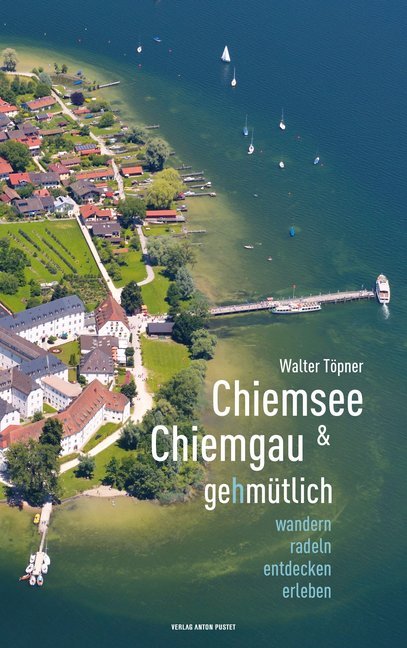 Chiemsee & Chiemgau gehmütlich (Walter Töpner)