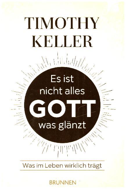 Es ist nicht alles Gott, was glänzt (Timothy Keller)