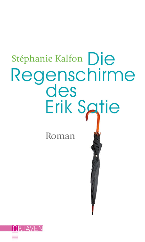 Die Regenschirme des Erik Satie (Stéphanie Kalfon)