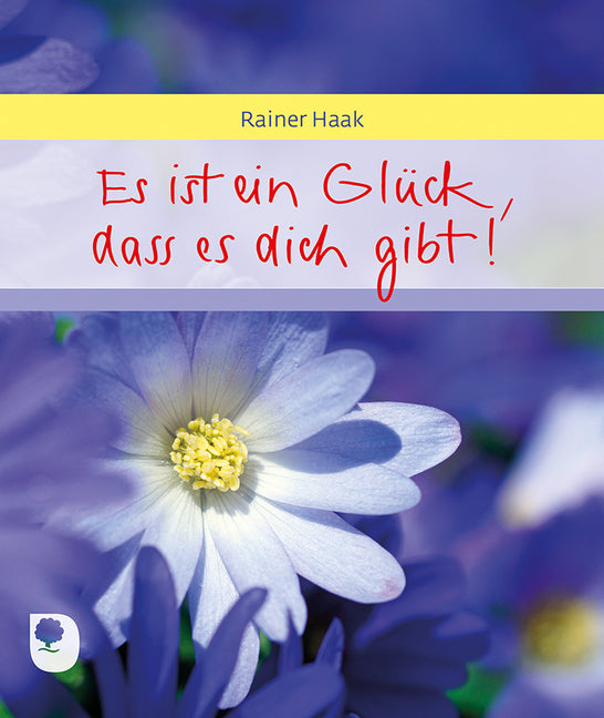 Es ist ein Glück, dass es dich gibt (Rainer Haak)
