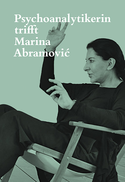 Psychoanalytikerin trifft Marina Abramovic (Jeannette Fischer)
