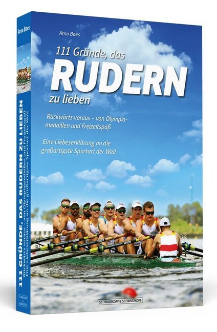 111 Gründe, das Rudern zu lieben (Arno Boes)