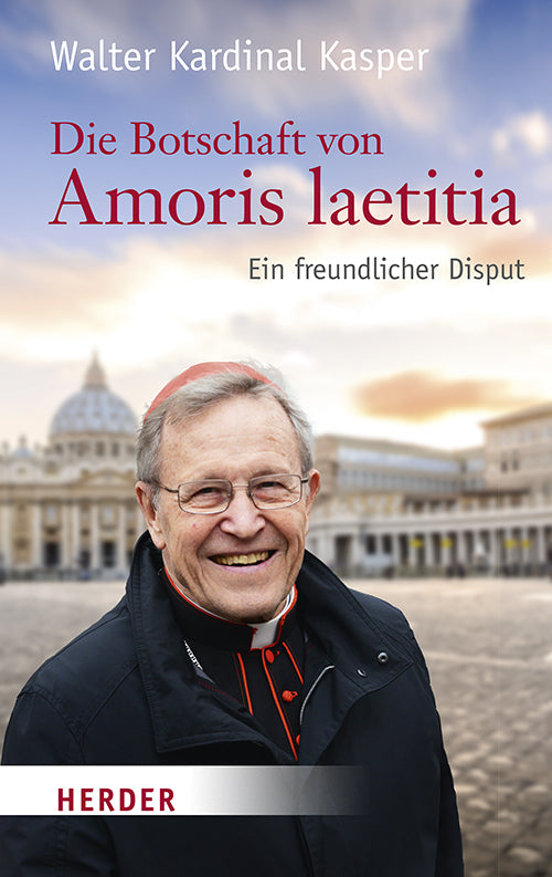 Die Botschaft von Amoris laetitia (Walter Kasper)