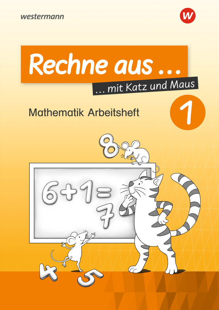 Rechne aus mit Katz und Maus - Mathematik Arbeitshefte Ausgabe 2018.Tl.1 (Horst Erdmann)