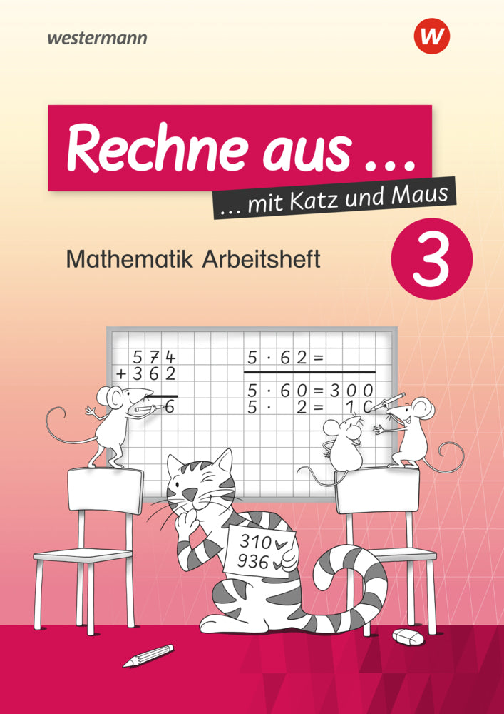 Rechne aus mit Katz und Maus - Mathematik Arbeitshefte Ausgabe 2018.Tl.3 (Horst Erdmann)