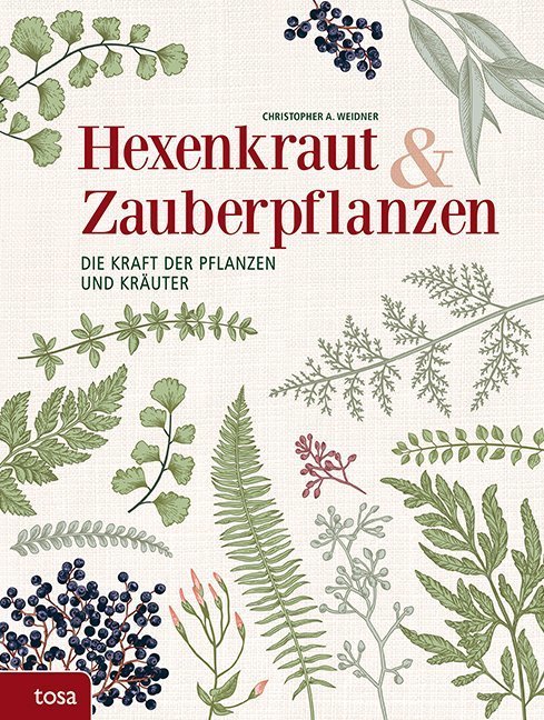 Hexenkraut & Zauberpflanzen (Christopher A. Weidner)