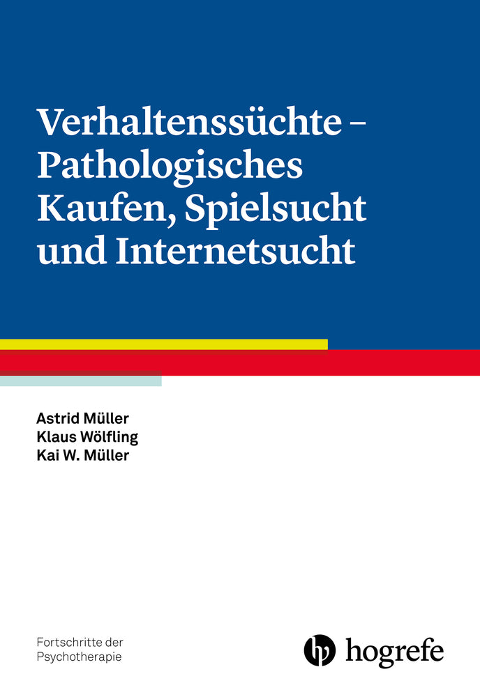 Verhaltenssüchte - Pathologisches Kaufen, Spielsucht und Internetsucht (Astrid Müller)