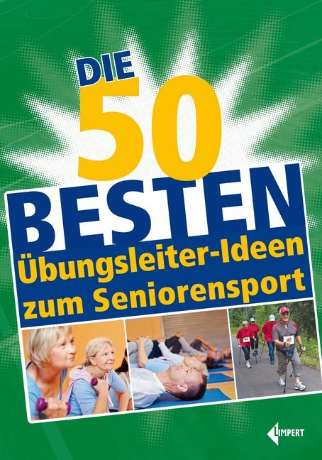 Die 50 besten Übungsleiter-Ideen zum Seniorensport (Redaktion Der Übungsleiter)