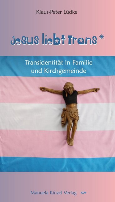 Jesus liebt Trans_ (Klaus-Peter Lüdke)