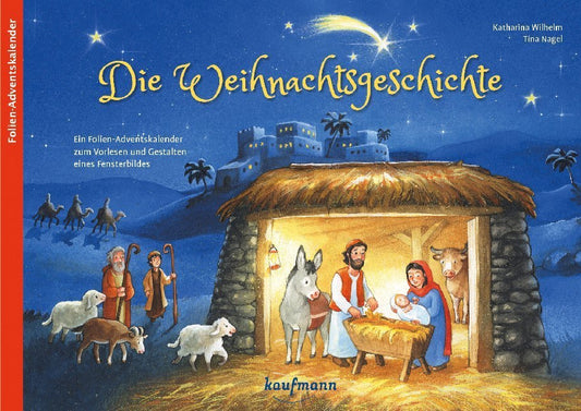 Die Weihnachtsgeschichte. Ein Folien-Adventskalender zum Vorlesen und Gestalten eines Fensterbildes (Katharina Wilhelm)