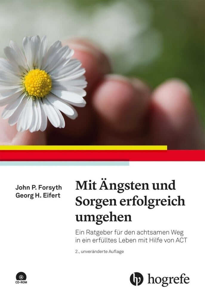 Mit Ängsten und Sorgen erfolgreich umgehen (John P. Forsyth)