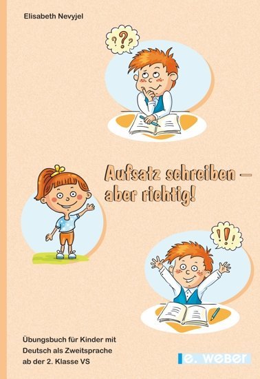 Übungsbuch für Kinder mit Deutsch als Zweitsprache ab der 2. Klasse Volksschule (Elisabeth Nevyjel)