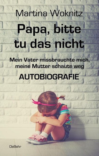 Papa, bitte tu das nicht (Martina Woknitz)