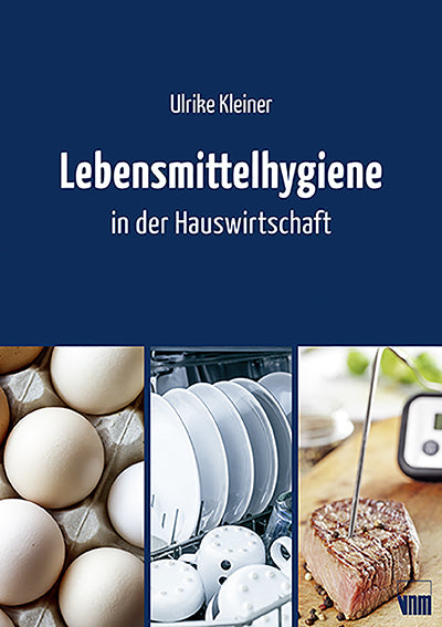 Lebensmittelhygiene in der Hauswirtschaft (Ulrike Kleiner)