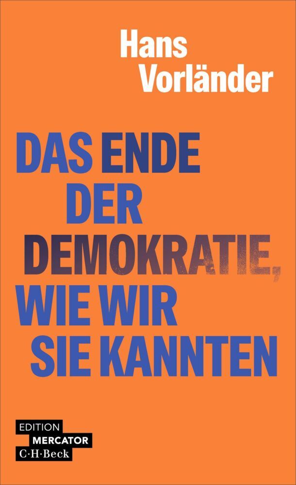 Das Ende der Demokratie, wie wir sie kannten (Hans Vorländer)