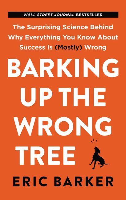 Barking Up the Wrong Tree (Eric Barker)