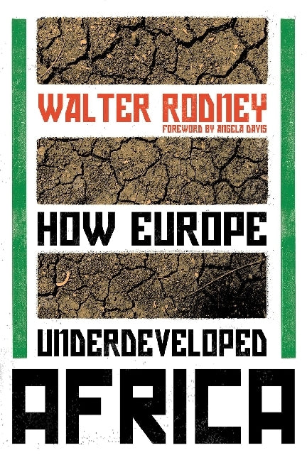 How Europe Underdeveloped Africa (Walter Rodney)