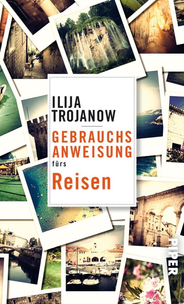 Gebrauchsanweisung fürs Reisen (Ilija Trojanow)