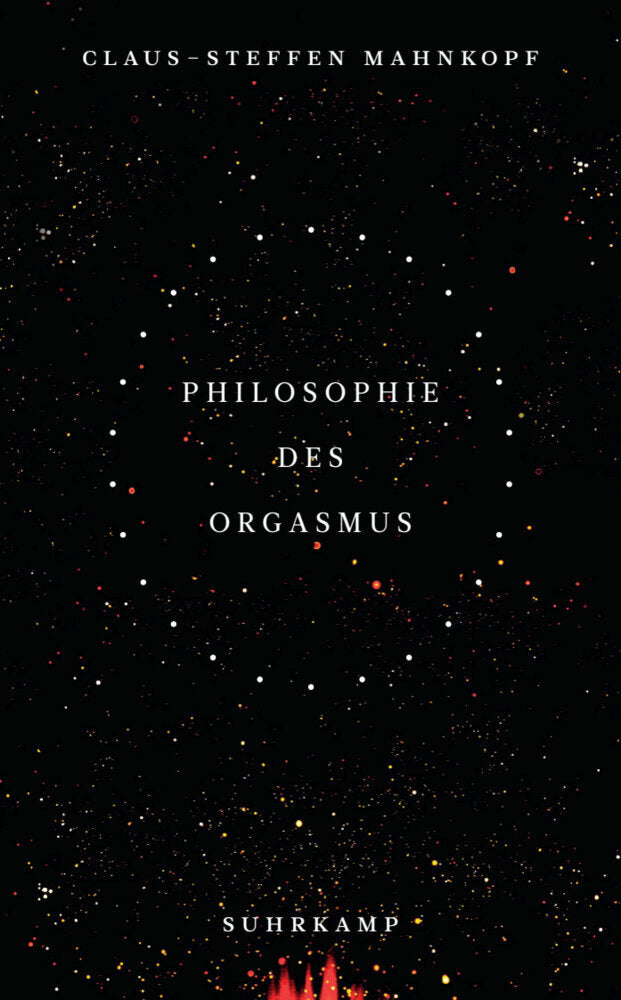 Philosophie des Orgasmus (Claus-Steffen Mahnkopf)