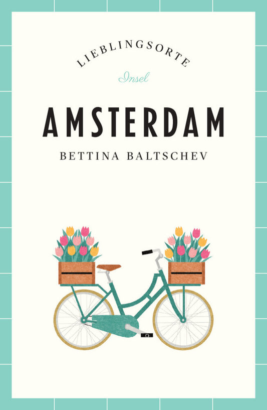 Amsterdam Reiseführer LIEBLINGSORTE (Bettina Baltschev)