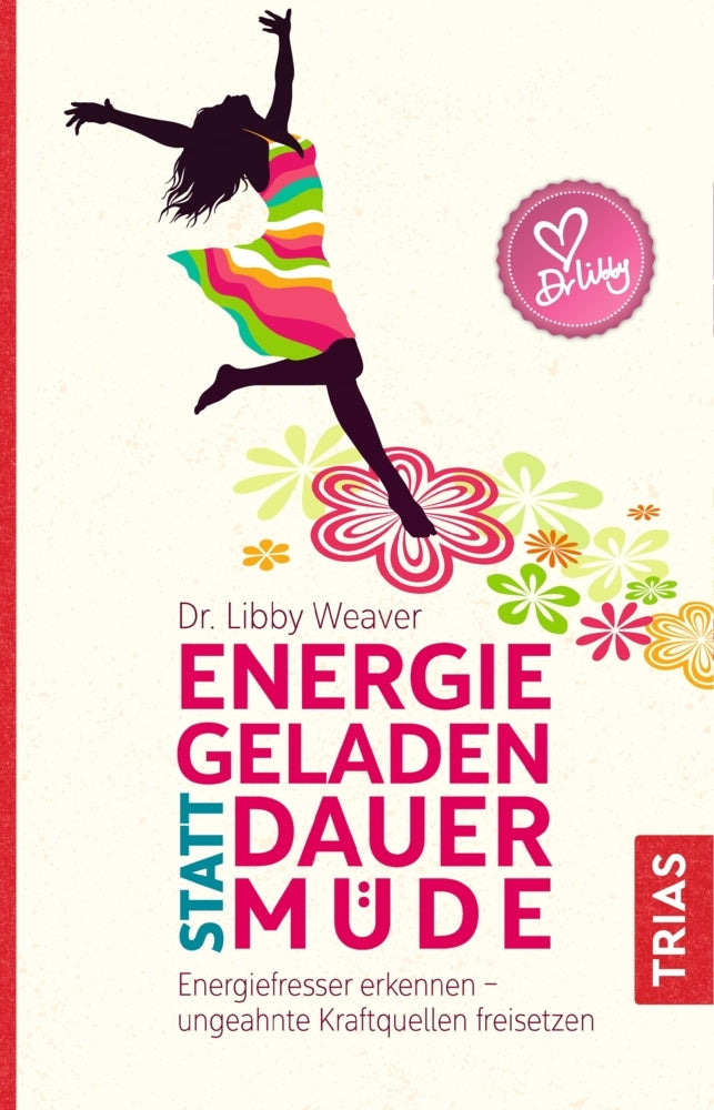 Energiegeladen statt dauermüde (Libby Weaver)