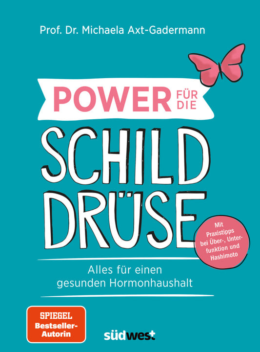 Power für die Schilddrüse - Alles für einen gesunden Hormonhaushalt. Mit Praxistipps bei Überfunktion, Unterfunktion und Hashimoto (Michaela Axt-Gadermann)
