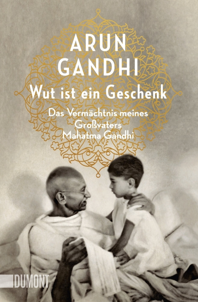 Wut ist ein Geschenk (Arun Gandhi)
