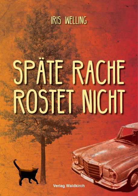 Späte Rache rostet nicht (Iris Welling)