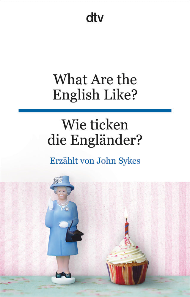 What Are the English Like? Wie ticken die Engländer? (John Sykes)