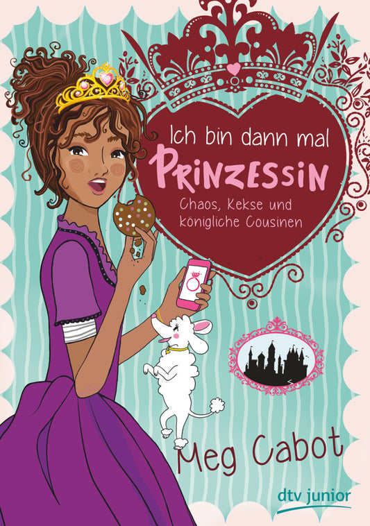 Ich bin dann mal Prinzessin - Chaos, Kekse und königliche Cousinen (Meg Cabot)