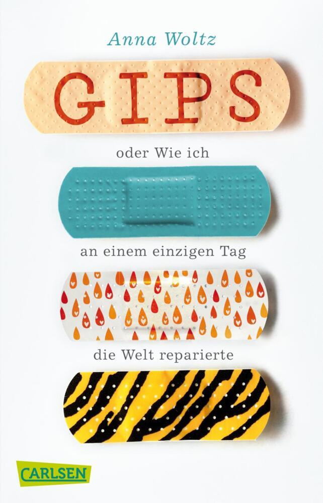 Gips oder Wie ich an einem einzigen Tag die Welt reparierte (Anna Woltz)
