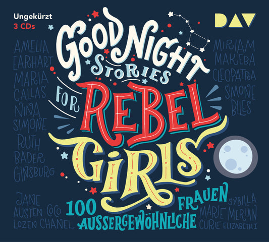 Good Night Stories for Rebel Girls - Teil 1: 100 außergewöhnliche Frauen, 3 Audio-CDs (Elena Favilli)