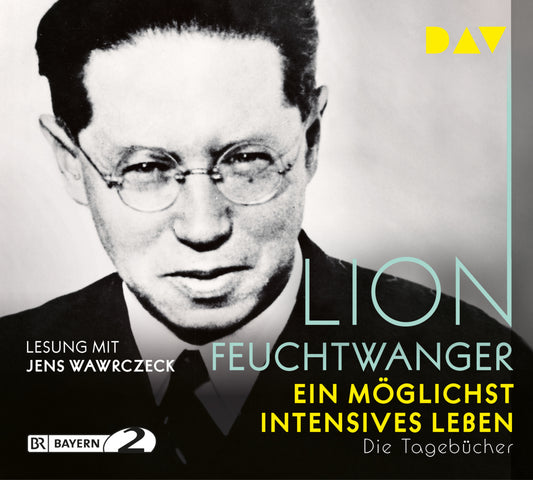 Ein möglichst intensives Leben. Die Tagebücher, 5 Audio-CDs (Lion Feuchtwanger)