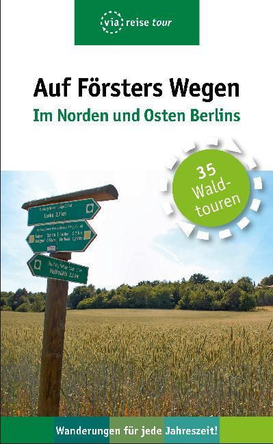 Auf Försters Wegen - Im Norden und Osten Berlins (Thorsten Wiehle)