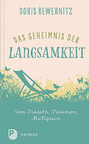 Das Geheimnis der Langsamkeit (Doris Bewernitz)