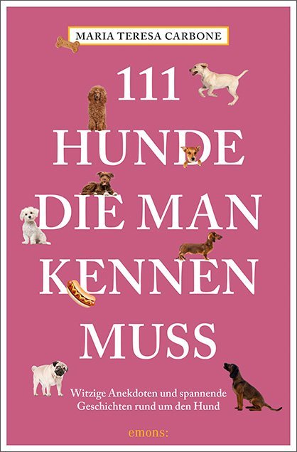 111 Hunde, die man kennen muss (Maria Teresa Carbone)